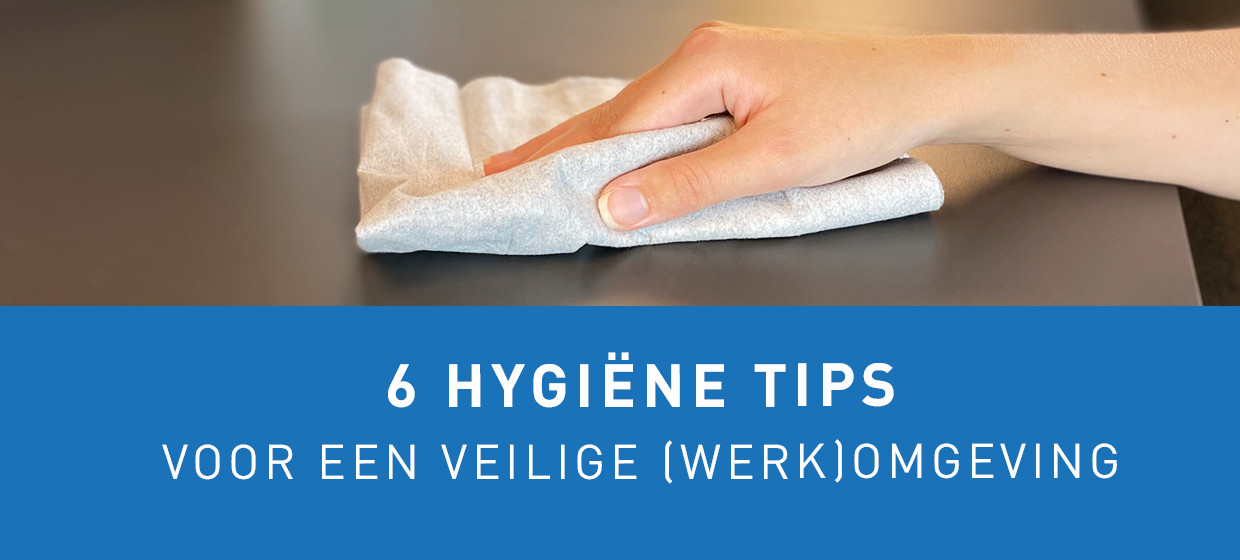 6 hygiëne tips voor een veilige (werk)omgeving